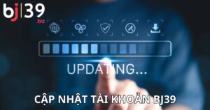 cập nhật tài khoản BJ39