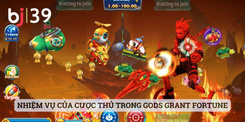 Nhiệm vụ của cược thủ trong Gods Grant Fortune tại BJ39